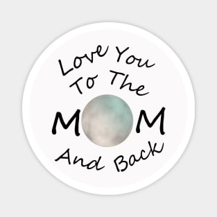 HAPPY Mother Day To The Moon And Back Magnet